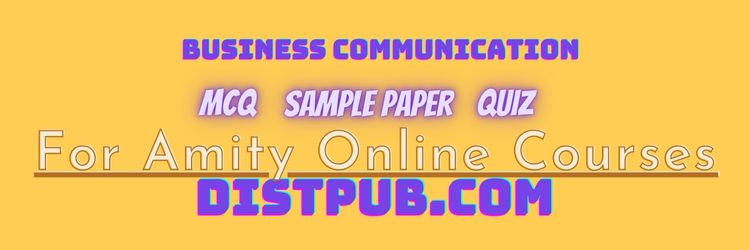 Business Communication mcq sample paper and quiz for amity online courses