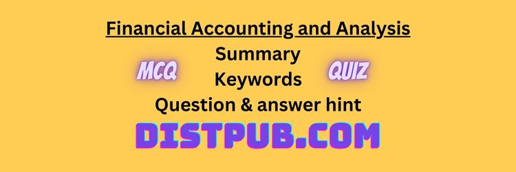 Financial Accounting and Analysis mcq summary keywords and question hint answers