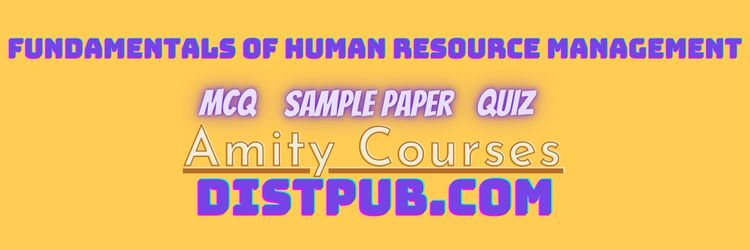 Fundamentals of Human Resource Management mcq sample paper and quiz for amity online courses