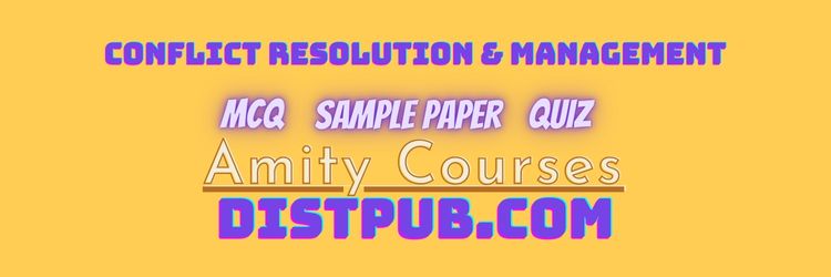 Conflict Resolution and Management mcq with answer plus exam quiz and sample paper for amity