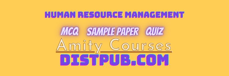 Human Resource Management mcq with answer plus exam quiz and sample paper for amity