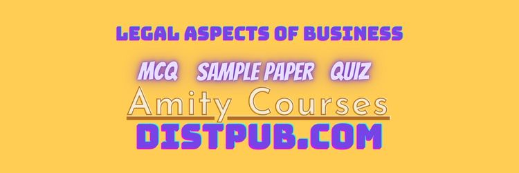 Legal Aspects of Business mcq with answer plus exam quiz and sample paper for amity