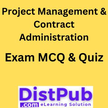 Project Management and Contract Administration exam mcq practice set and quiz
